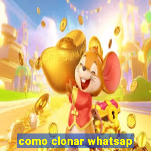 como clonar whatsap